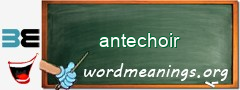 WordMeaning blackboard for antechoir